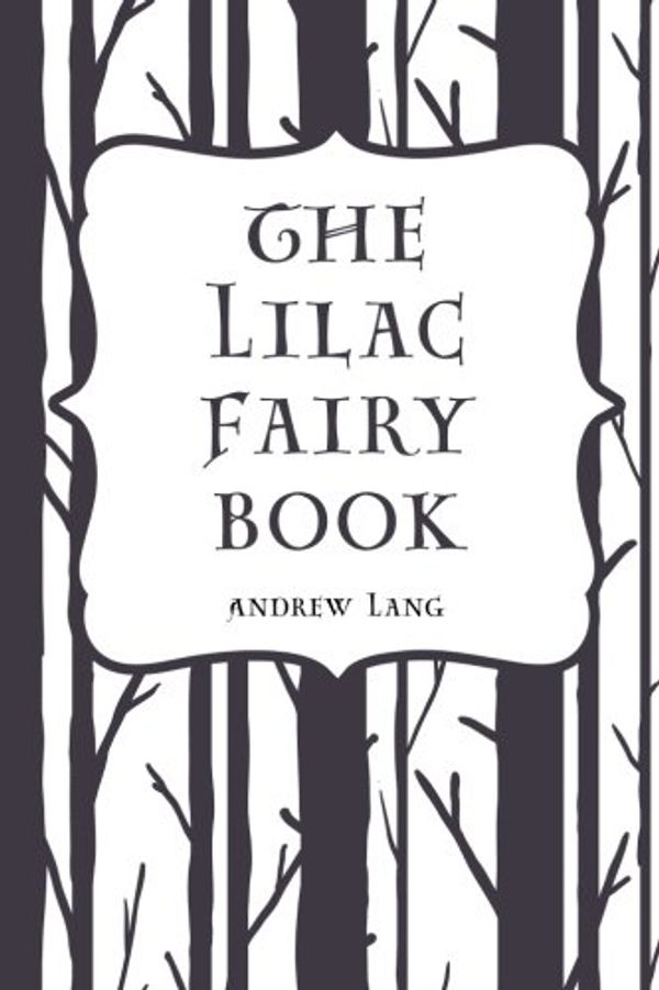 Cover Art for 9781522909453, The Lilac Fairy Book by Andrew Lang