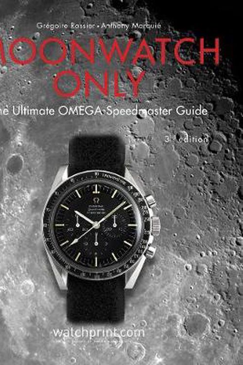 Cover Art for 9782940506309, Moonwatch Only: 60 Years of Omega Speedmaster by Gregoire Rossier