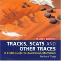 Cover Art for B01K17FLNC, Tracks, Scats and Other Traces: A Field Guide to Australian Mammals by Barbara Triggs(2005-01-06) by Barbara Triggs