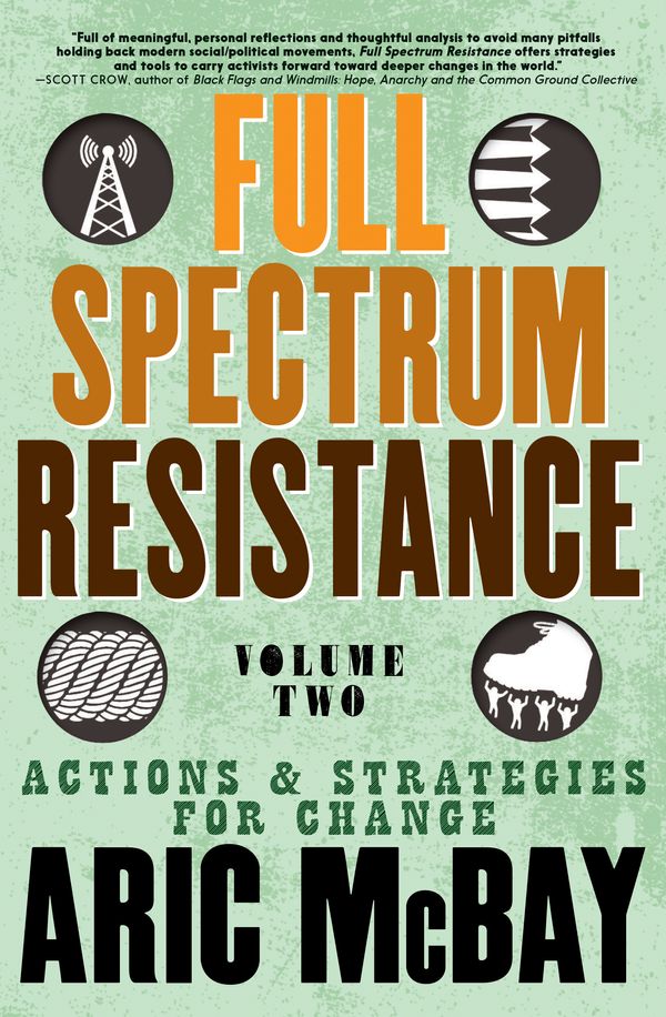 Cover Art for 9781609809287, Full Spectrum Resistance, Volume 2: Actions and Strategies for Change by Aric McBay