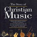 Cover Art for 9780745921426, The Story of Christian Music by Wilson-Dickson, Andrew