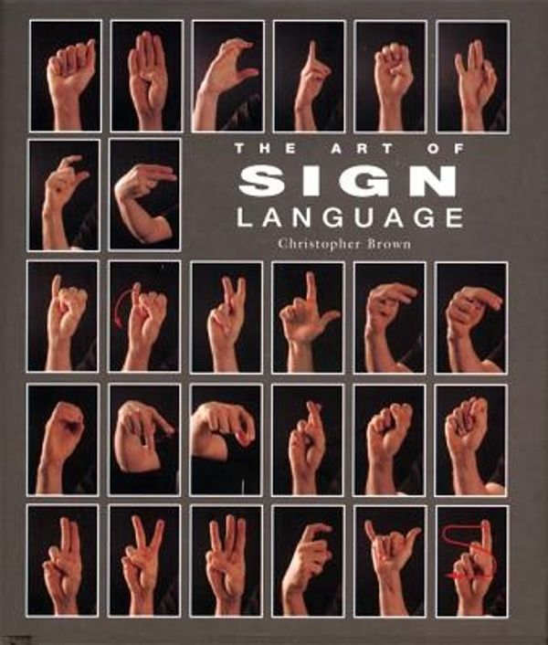 Cover Art for 9781592230570, The Art of Sign Language by Christopher Brown
