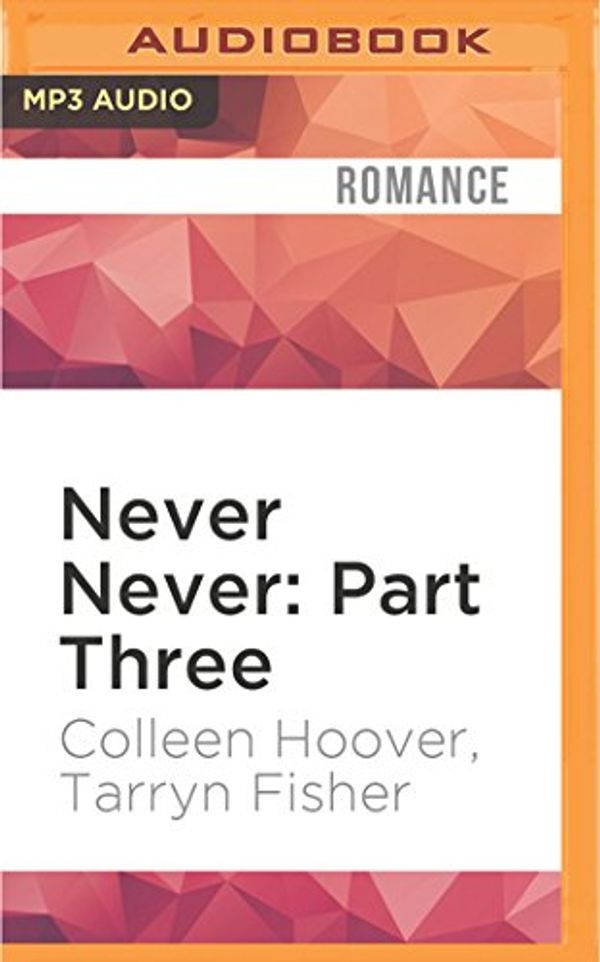 Cover Art for 0885444867231, Never Never: Part Three by Colleen Hoover, Tarryn Fisher