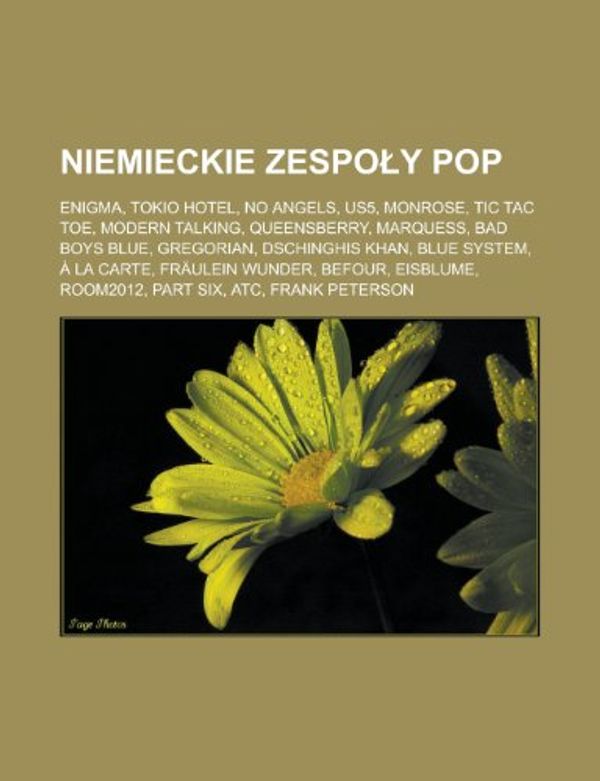 Cover Art for 9781231838853, Niemieckie Zespo y Pop: Enigma, Tokio Hotel, No Angels, Us5, Monrose, Tic Tac Toe, Modern Talking, Queensberry, Marquess, Bad Boys Blue, Grego (Paperback) by Rod O. Wikipedia