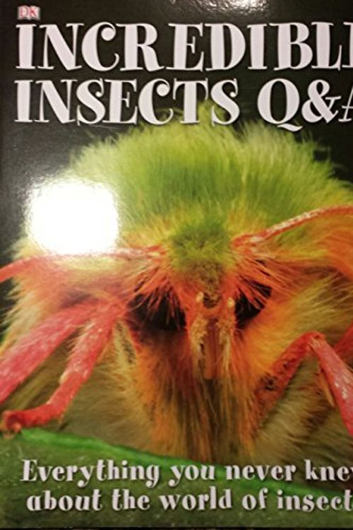 Cover Art for 9780756656355, Incredible Insects Q&A Everything you never knew about the world of insects by Sally Tagholm