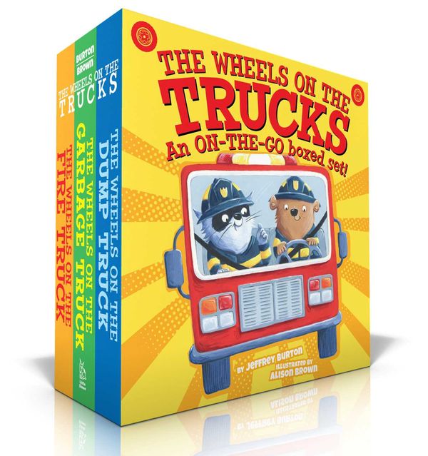 Cover Art for 9781534469778, The Wheels on the Trucks: Wheels on the Fire Truck; Wheels on the Garbage Truck; Wheels on the Dump Truck by Jeffrey Burton