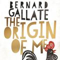 Cover Art for 9780143789635, The Origin of Me by Bernard Gallate