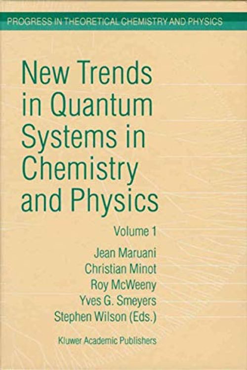 Cover Art for 9780792367086, New Trends in Quantum Systems in Chemistry and Physics - Volume 1 Basic Problems and Model Systems Paris, France, 1999 (Progress in Theoretical Chemistry and Physics, Volume 6) by edited by Jean Maruani ... [et al.]