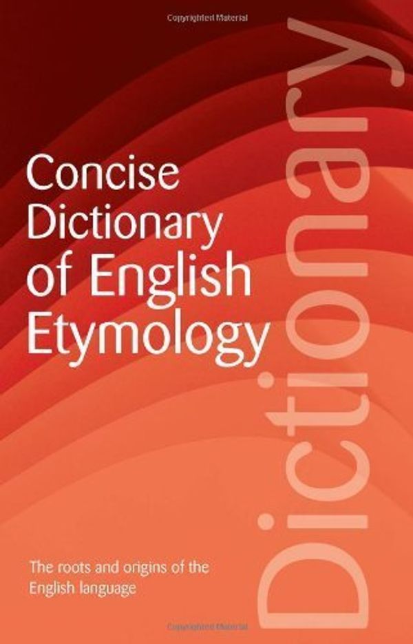 Cover Art for B01FEKX246, Concise Dictionary of English Etymology (Wordsworth Reference) (Wordsworth Collection) by Walter W. Skeat (1998-04-01) by Walter W. Skeat