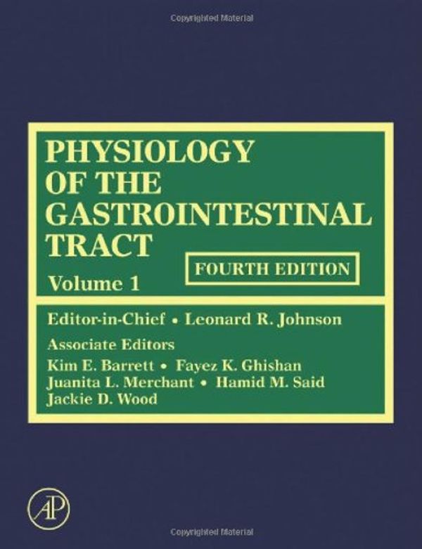 Cover Art for 9780120883943, Physiology of the Gastrointestinal Tract by Johnson, Leonard R (Editor), And Barrett, Kim E (Editor), And Ghishan, Fayez K (Editor)