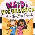 Cover Art for 9781534411098, Heidi Heckelbeck Has a New Best Friend by Wanda Coven, Priscilla Burris