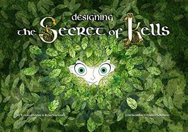 Cover Art for 9780992916305, Designing the Secret of Kells by Tomm Moore, Ross Stewart