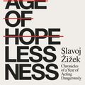 Cover Art for 9780141986098, The Courage of Hopelessness: Chronicles of a Year of Acting Dangerously by Slavoj Zizek