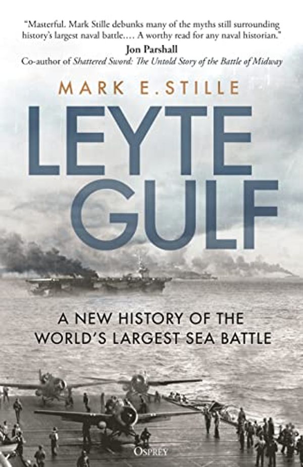 Cover Art for B0BNVR1WX3, Leyte Gulf: A New History of the World's Largest Sea Battle by Mark Stille