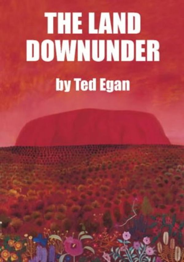 Cover Art for 9780975087503, The Land Downunder (includes book and double CD) by Ted Egan
