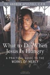 Cover Art for 9781586174491, What to Do When Jesus is Hungry by Fr Andrew Apostoli