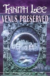 Cover Art for 9781585676538, Venus Preserved by Tanith Lee