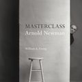 Cover Art for 9780500544150, Masterclass: Arnold Newman by William A. Ewing