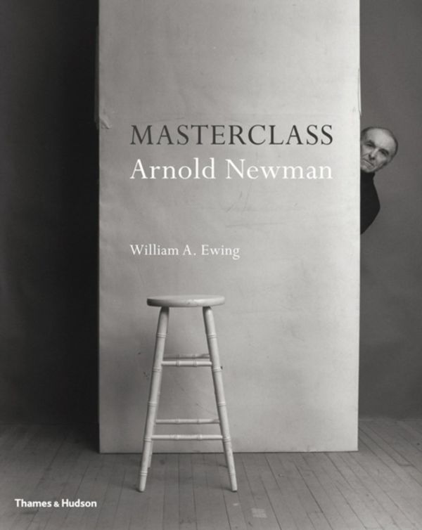 Cover Art for 9780500544150, Masterclass: Arnold Newman by William A. Ewing