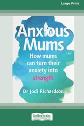 Cover Art for 9780369362681, Anxious Mums (16pt Large Print Edition) by Jodi Richardson