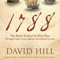 Cover Art for 9781741668001, 1788: The Brutal Truth Of The First Fleet by David Hill