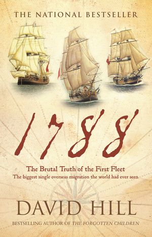 Cover Art for 9781741668001, 1788: The Brutal Truth Of The First Fleet by David Hill