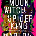 Cover Art for 9780735220201, Moon Witch, Spider King (The Dark Star Trilogy) by Marlon James