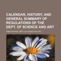 Cover Art for 9781130114522, Calendar, History, and General Summary of Regulations of the Dept. of Science and Art by Great Britain Dept of Art