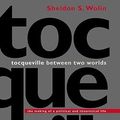 Cover Art for 9787770931475, Tocqueville between Two Worlds by Sheldon S. Wolin