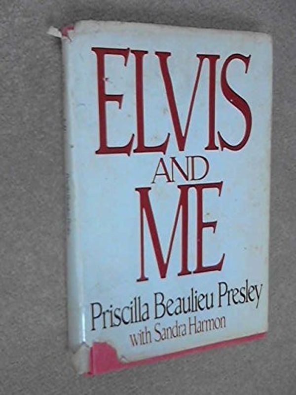 Cover Art for 9780399129841, Elvis and Me by Priscilla Beaulieu Presley, Sandra Harmon