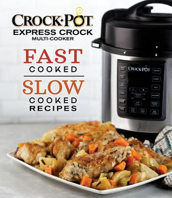Cover Art for 9781640304444, Crock-Pot® Express Crock Multi-Cooker: Fast Cooked Slow Cooked Recipes by Editors of Publications International Ltd.