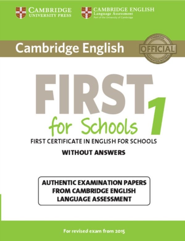 Cover Art for 9781107692671, Cambridge English First for Schools 1 for Revised Exam from 2015 Student's Book without Answers: Authentic Examination Papers from Cambridge English Language Assessment (FCE Practice Tests) by Cambridge University Pr