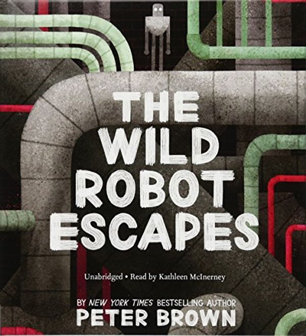 Cover Art for 9781478989639, The Wild Robot Escapes by Peter Brown