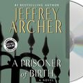 Cover Art for B00JW9IP2K, [A Prisoner of Birth] [By: Archer, Jeffrey] [March, 2012] by Jeffrey Archer