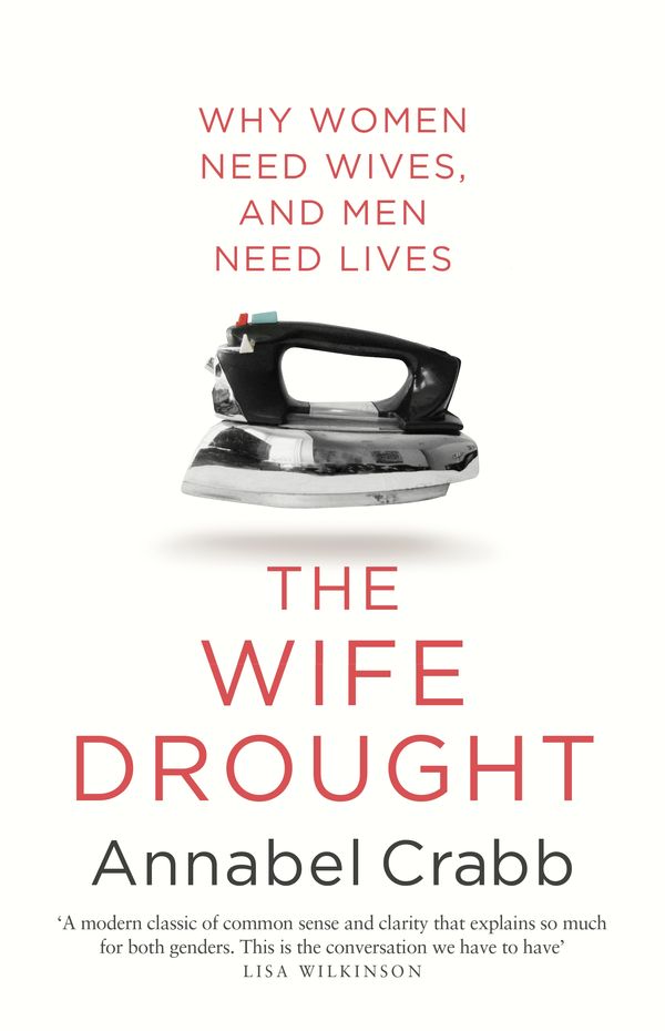 Cover Art for 9780857984272, The Wife Drought by Annabel Crabb