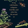 Cover Art for 9780300242782, Nature Underfoot: Living with Beetles, Crabgrass, Fruit Flies, and Other Tiny Life Around Us by Hainze, John, Mele, Angela