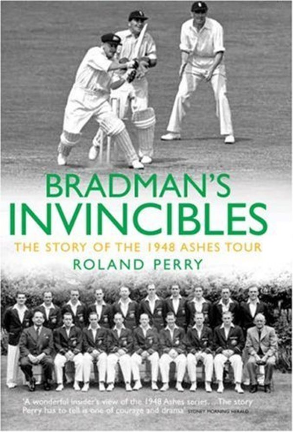 Cover Art for 8601410219789, By Roland Perry Bradman's Invincibles: The Story of the 1948 Ashes Series [Hardcover] by Roland Perry