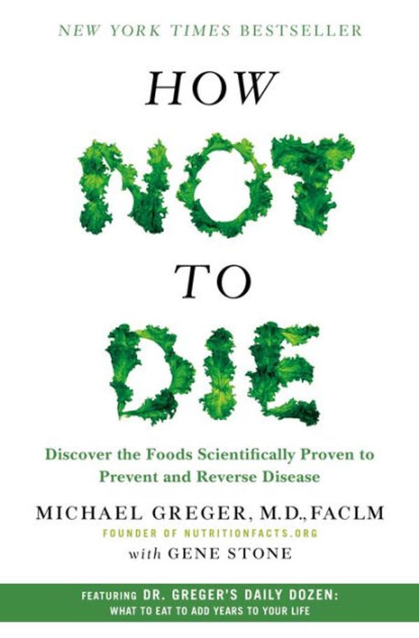 Cover Art for 9781250066121, How Not to Die by Michael Greger, Gene Stone