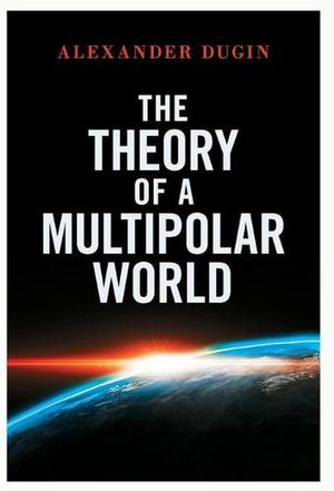 Cover Art for 9781914208171, The Theory of a Multipolar World by Alexander Dugin