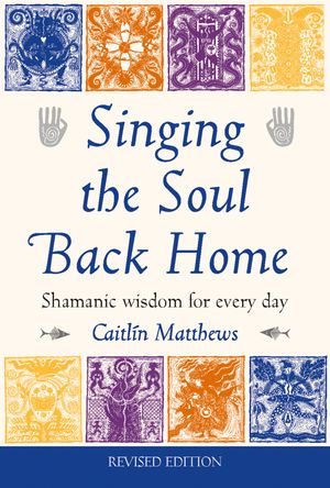 Cover Art for 9781859061039, Singing the Soul Back Home by Caitlin Matthews
