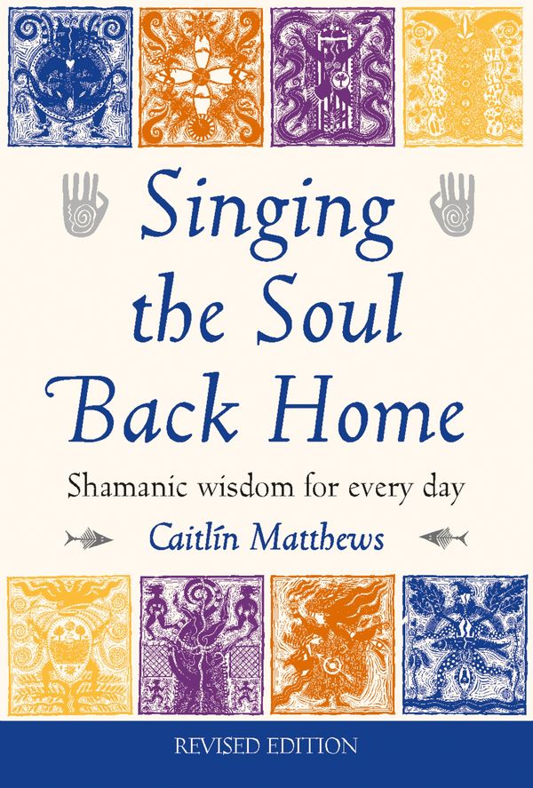 Cover Art for 9781859061039, Singing the Soul Back Home by Caitlin Matthews