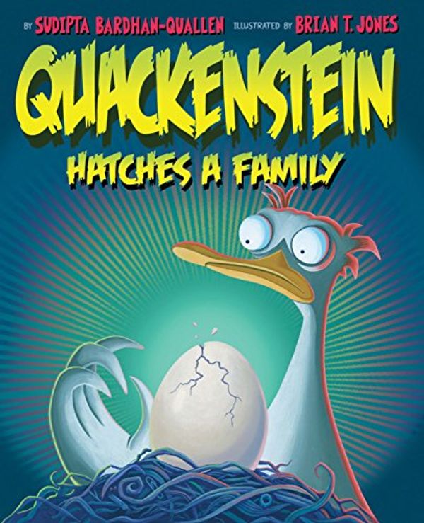 Cover Art for B01BLCWSNC, Quackenstein Hatches a Family by Sudipta Bardhan-Quallen