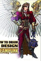 Cover Art for 9780983793458, How to Draw & Design Steampunk Supersize by Rod Espinosa