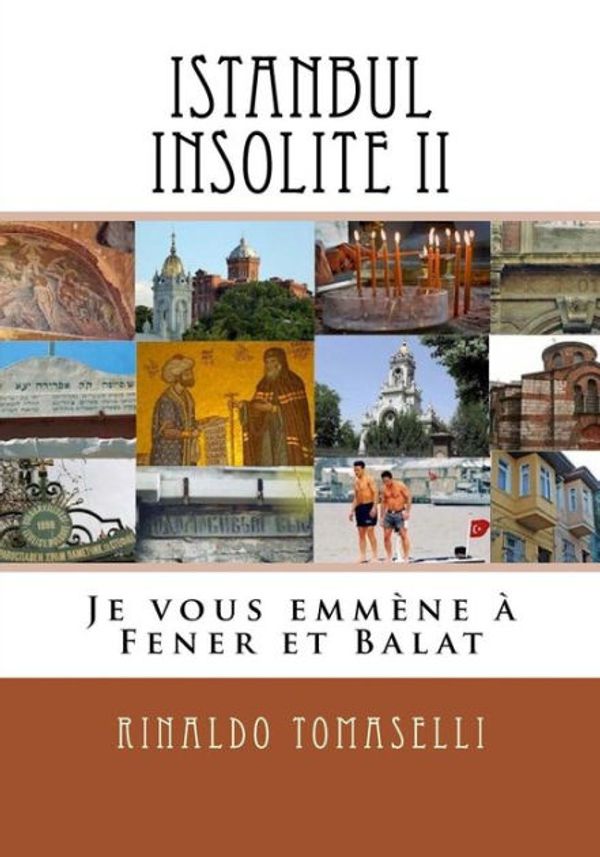 Cover Art for 9781541204416, Istanbul Insolite II: Je vous emmène à Fener et Balat: Volume 2 by Rinaldo Tomaselli