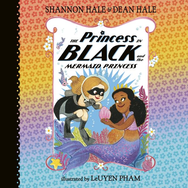 Cover Art for 9780593146941, The Princess in Black and the Mermaid Princess by Shannon Hale, Dean Hale