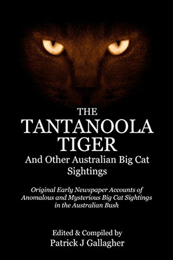 Cover Art for 9781523352883, The Tantanoola Tiger: And Other Australian Big Cat Sightings by Patrick J. Gallagher