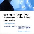 Cover Art for 9780520256095, Seeing is Forgetting the Name of the Thing One Sees by Lawrence Weschler