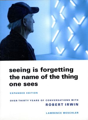 Cover Art for 9780520256095, Seeing is Forgetting the Name of the Thing One Sees by Lawrence Weschler