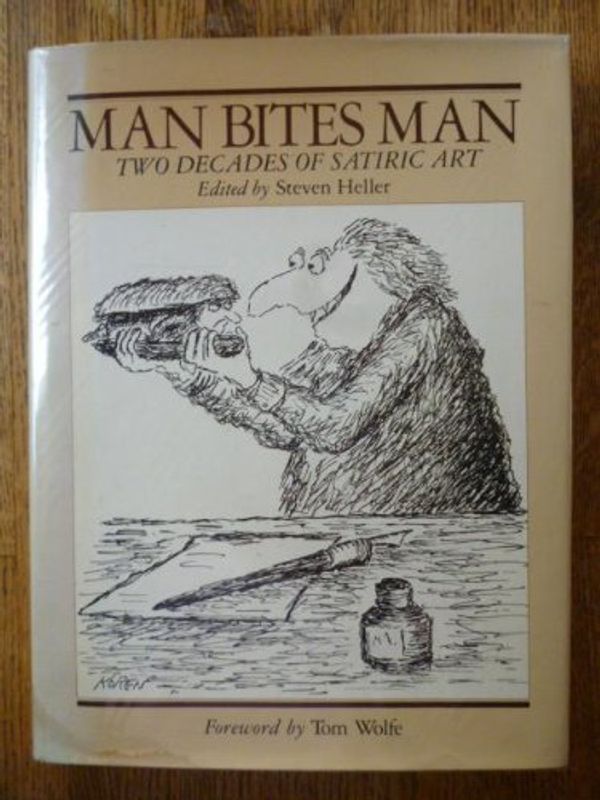 Cover Art for 9780894790867, Man Bites Man : Two Decades of Drawings and Cartoons / by 22 Comic and Satiric Artists, 1960 to 1980 ; R. O. Blechman ... [Et Al. ] ; Edited by Steven Heller ; Foreword by Tom Wolfe. by Steven (Ed) . R. O. Blechman ... [Et Al. ] Heller