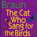 Cover Art for 9780399143335, Cat Who Sang for the Birds by Lilian Jackson Braun